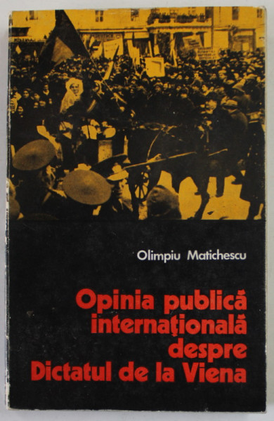 OPINIA PUBLICA INTERNATIONALA DESPRE DICTATUL DE LA VIENA de OLIMPIU MATICHESCU , 1975