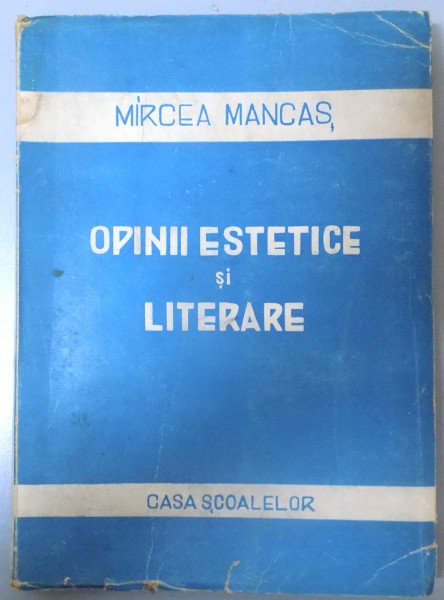 OPINII ESTETICE SI LITERARE de MIRCEA MANCAS , 1945 , DEDICATIE*