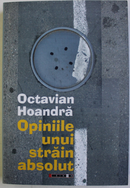 OPINIILE UNUI STRAIN ABSLOUT de OCTAVIAN HOANDRA , 2014