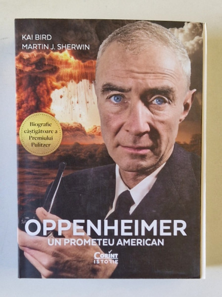 OPPENHEIMER , UN PROMETEU AMERICAN de KAI BIRD si MARTIN J. SHERWIN , 2024 *MICI DEFECTE