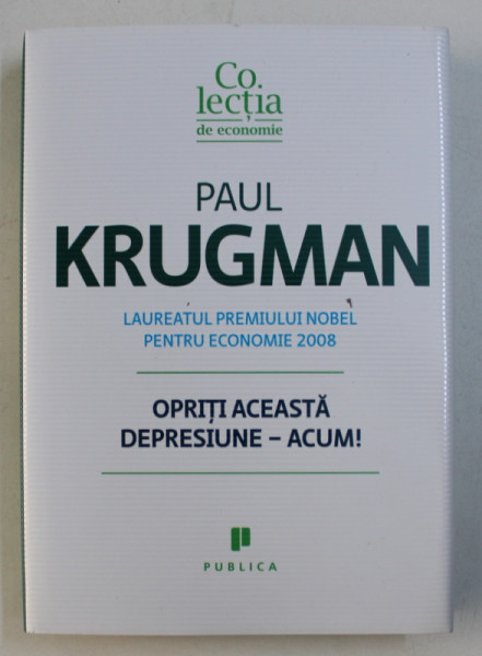 OPRITI ACEASTA DEPRESIUNE - ACUM ! de PAUL KRUGMAN , 2012