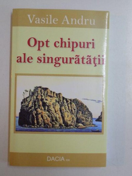 OPT CHIPURI ALE SINGURATATII de VASILE ANDRU , 2011