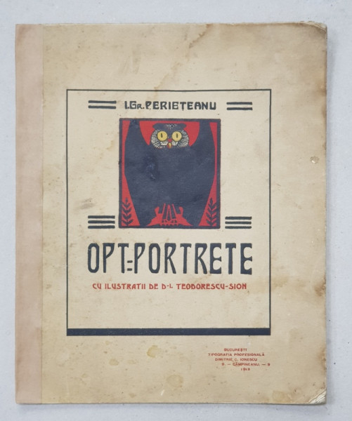 OPT PORTRETE  - versuri de I.GR. PERIETEANU , cu ilustratii de TEODORESCU - SION  , 1913