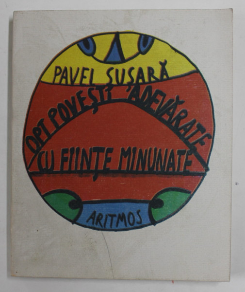 OPT POVESTI ADEVARATE CU FIINTE MINUNATE de PAVEL SUSARA , desene de ICODIN  ALEXANDRU , 2000