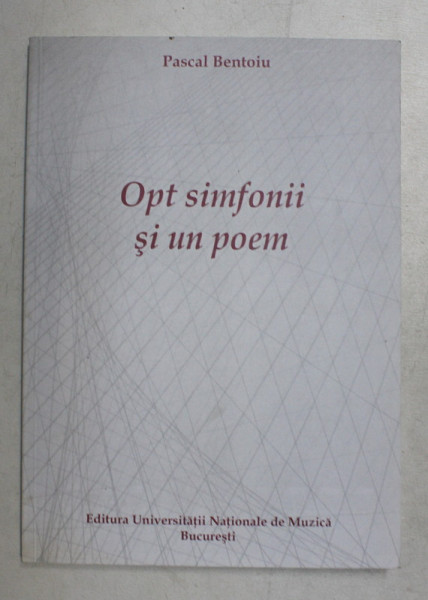 OPT SIMFONII SI UN POEM de PASCAL BENTOIU , 2007