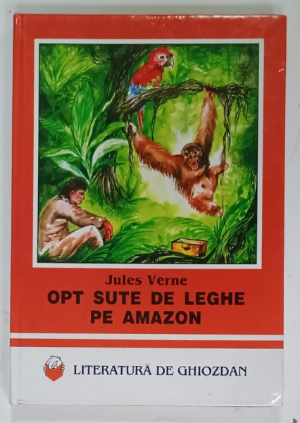 OPT SUTE DE LEGHE PE AMAZON de JULES VERNE , ilustratii de OVIDIU STANCIU , 1998