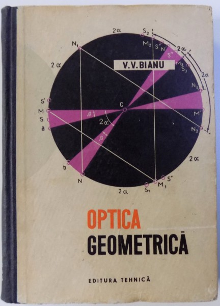 OPTICA GEOMETRICA, EDITIA A II-A de V.V. BIANU, 1962
