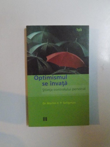 OPTIMISMUL SE INVATA , STIINTA CONTROLULUI PERSONAL de MARTIN E.P. SELIGMAN , 2004