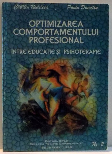 OPTIMIZAREA COMPORTAMENTULUI PROFESIONAL INTRE EDUCATIE SI PSIHOTERAPIE , 1999