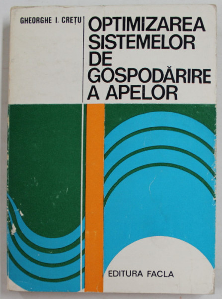 OPTIMIZAREA SISTEMELOR DE GOSPODARIRE A APELOR de GHEORGHE I. CRETU , 1980 , COPERTA CU URME DE UZURA