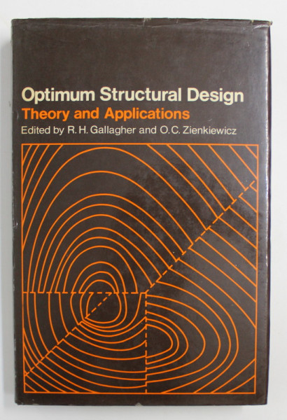 OPTIMUM STRUCTURAL DESIGN: THEORY AND APPLICATIONS edited by R. H. GALLAGHER / O. C. ZIENKIEWICZ , 1973