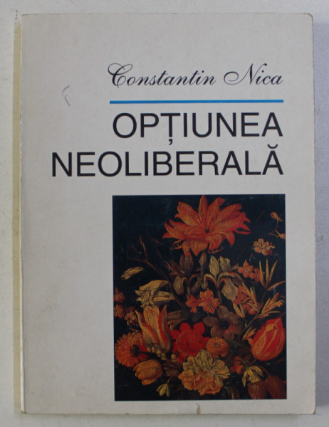 OPTIUNEA NEOLIBERALA de CONSTANTIN NICA , 1997