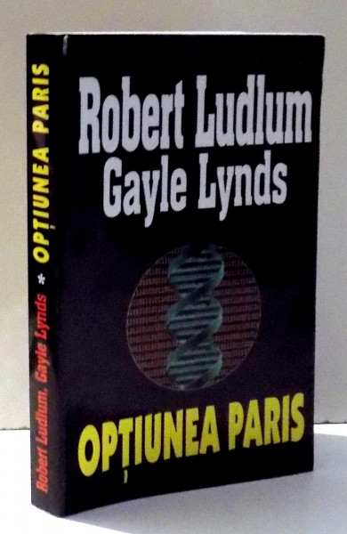 OPTIUNEA PARIS de ROBERT LUDLUM , GAYLE LYNDS , 2002