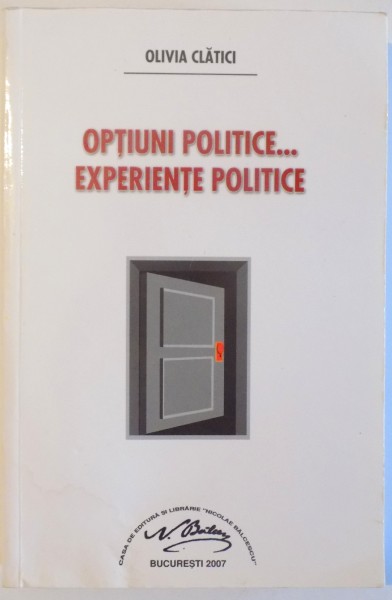 OPTIUNI POLITICE...EXPERIENTE POLITICE de OLIVIA CLATICI , 2007 , PREZINTA HALOURI DE APA