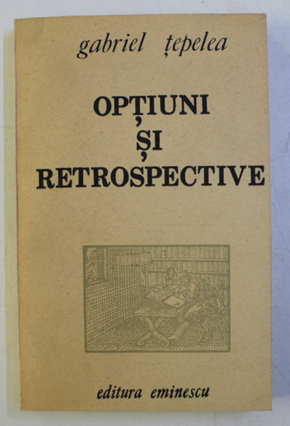 OPTIUNI SI RETROSPECTIVE de GABRIEL TEPELEA , 1989