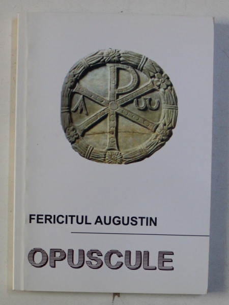 OPUSCULE de FERICITUL AUGUSTIN , 2011