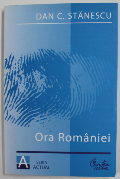 ORA ROMANIEI , FRANTURI de DAN C. STANESCU , 2009 , SERIA ACTUAL