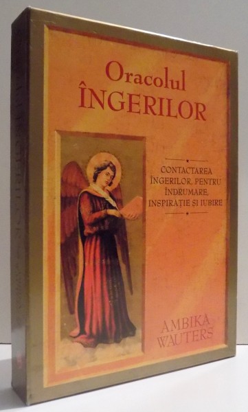 ORACOLUL INGERILOR , CONTACTAREA INGERILOR ,  PENTRU INDRUMARE , INSPIRATIE SI IUBIRE de AMBIKA WAUTERS , 2008