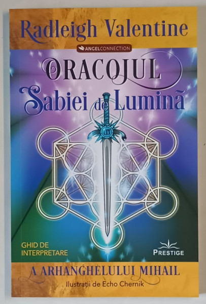 ORACOLUL SABIEI DE LUMINA A ARHANGHELULUI MIHAIL , GHID DE INTERPRETARE de RADLEIGH VALENTINE , 2024 *CARTEA NU ESTE INSOTITA DE SETUL DE CARTI - ORACOL