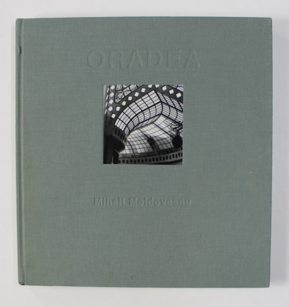 ORADEA - album de fotografie alb - negru de MIHAIL MOLDOVEANU , 2007 , EXEMPLAR 223 DIN 250 , SEMNAT OLOGRAF DE FOTOGRAF *