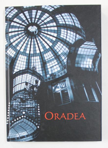 ORADEA - , coordonator AUREL CHIRIAC , ALBUM DE PREZENTARE , EDITIE IN ROMANA , MAGHIARA , ENGLEZA , 2001