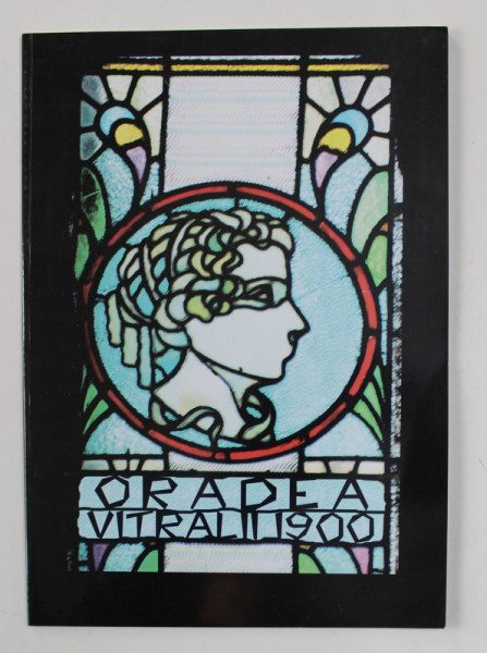 ORADEA - VITRALII 1900 , APARUTA 1997