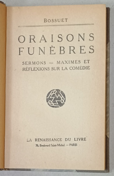 ORAISONS FUNEBRES par BOSSUET , SERMONS - MAXIMES ET REFLEXIONS SUR LA COMEDIE , 1927