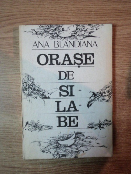 ORASE DE SILABE de ANA BLANDIANA , Bucuresti 1987 , CONTINE DEDICATIA AUTORULUI