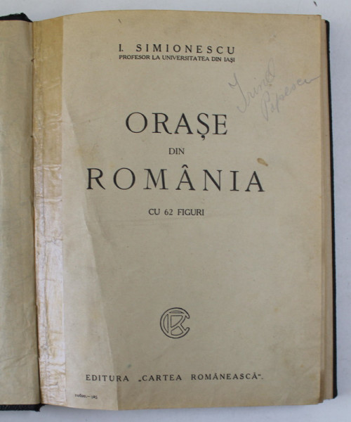 ORASE DIN ROMANIA de I. SIMIONESCU , CU 62 FIGURI , 1925