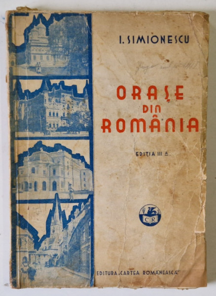 ORASE DIN ROMANIA de I. SIMIONESCU , CU 80 FIGURI de I. SIMIONESCU , EDITIA III , 1929