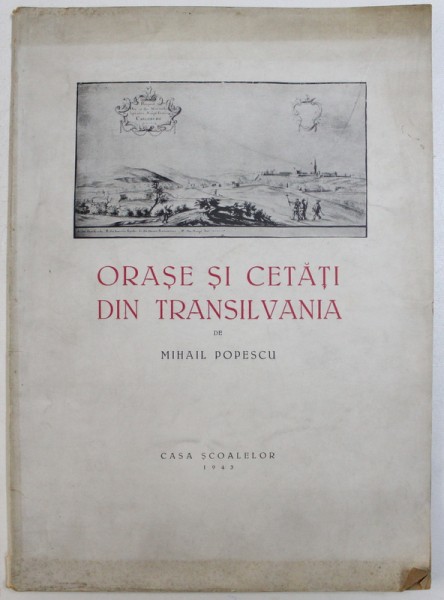 ORASE SI CETATI DIN TRANSILVANIA  MIHAIL POPESCU , 1943