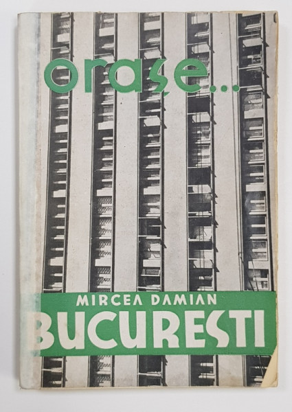 ORASE...BUCURESTI de MIRCEA DAMIAN - BUCURESTI, 1935