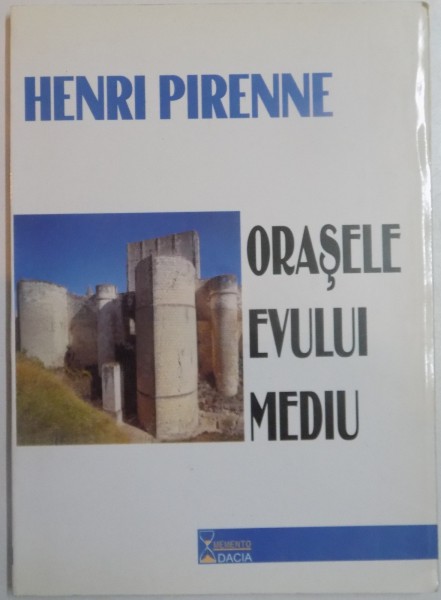 ORASELE EVULUI MEDIU de HENRI PIRENNE , 2000