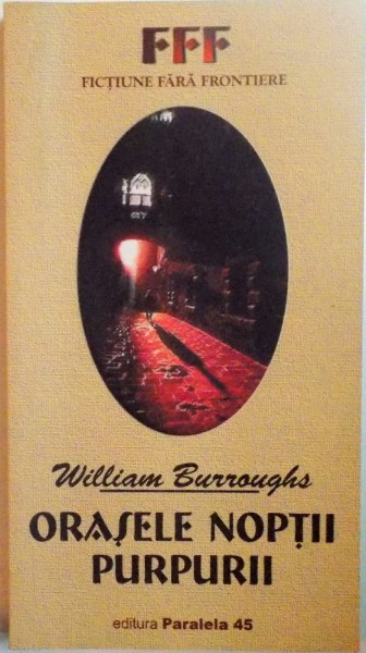 ORASELE NOPTII PURPURII de WILLIAM S. BURROUGHS  2003