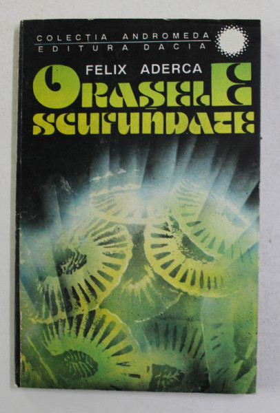 ORASELE SCUFUNDATE - roman de FELIX ADERCA , 1993