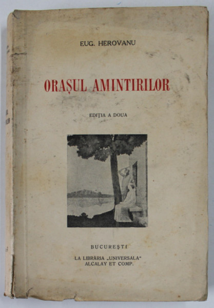 ORASUL AMINTIRILOR de EUG.  HEROVANU , EDITIA A DOUA , 1937 , DEDICATIE *