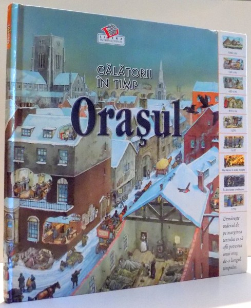 ORASUL, CALATORII IN TIMP de NICHOLAS HARRIS, CLAIRE ASTON, ILUSTRATII de PETER DENNIS , 2007