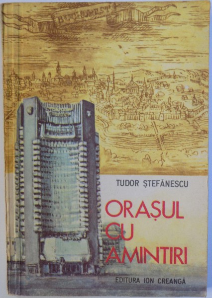 ORASUL CU AMINTIRI de TUDOR STEFANESCU , ilustratii de SANDU FLOREA , 1979