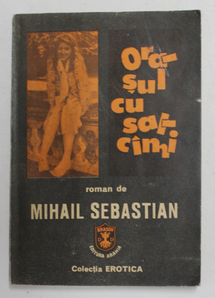 ORASUL CU SALCAMI - roman de MIHAIL SEBASTIAN , 1991