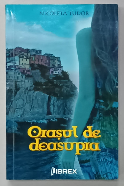 ORASUL DE DEASUPRA de NICOLETA TUDOR , 2016