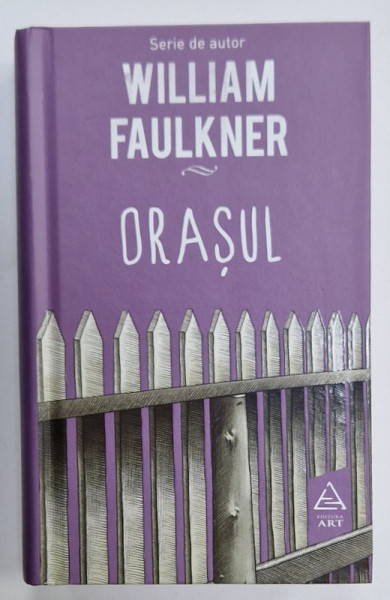 ORASUL de WILLIAM FAULKNER , 2018, EDITIE CARTONATA
