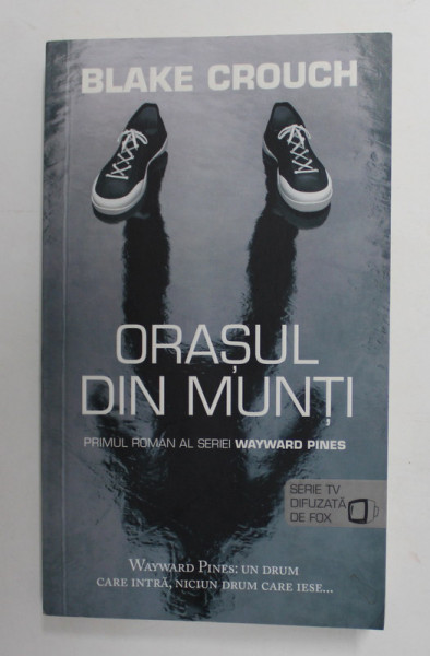 ORASUL DIN MUNTI, VOLUMUL I de BLAKE CROUCH , 2015