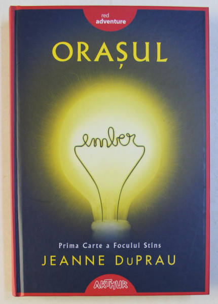 ORASUL EMBER , PRIMA CARTE A FOCULUI STINS de JEANNE DUPRAU , 2019