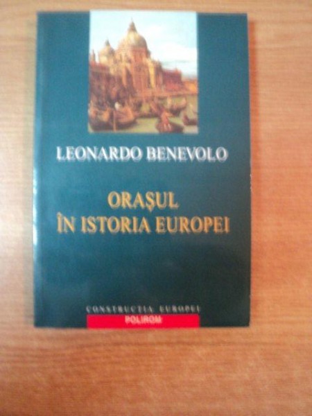 ORASUL IN ISTORIA EUROPEI de LEONARDO BENEVOLO , 2003