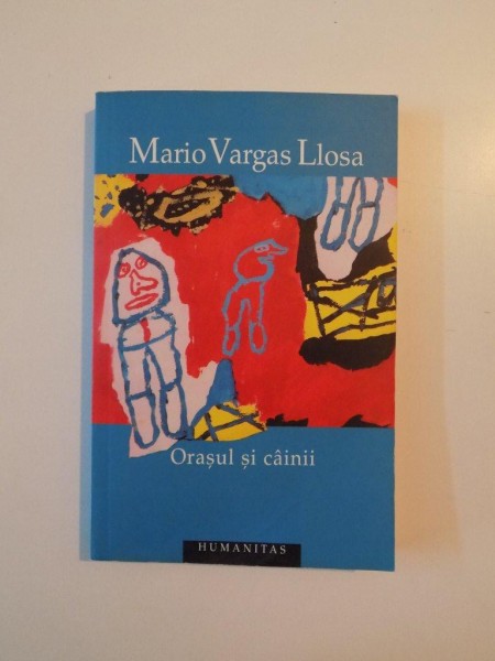 ORASUL SI CAINII , EDITIA A III-A  de MARIO VARGAS LLOSA 2007
