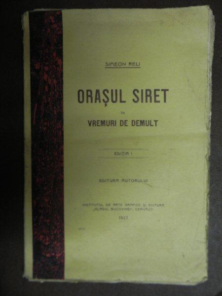ORASUL SIRET IN VREMURI DE DEMULT - SIMEON RELI   - 1927
