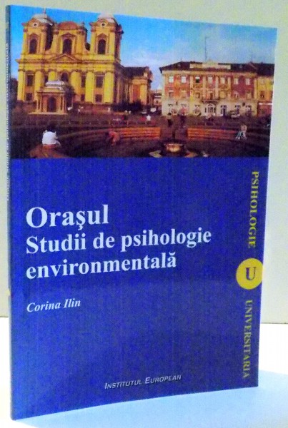 ORASUL, STUDII DE PSIHOLOGIE ENVIRONMENTALA de CORINA ILIN , 2010