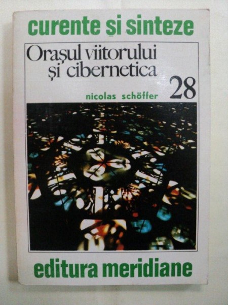 ORASUL VIITORULUI SI CIBERNETICA -NICOLAS SCHOFFER - BUC. 1980
