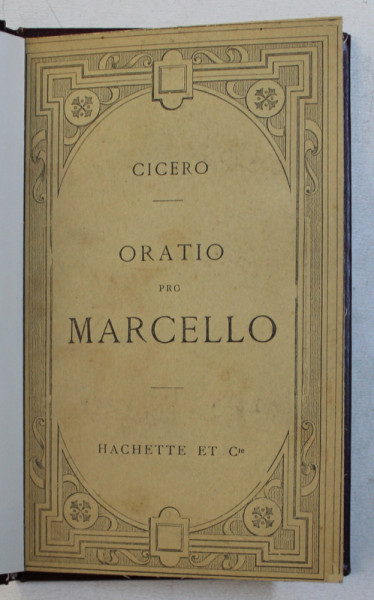 ORATIO PRO MARCELLO  - CICERO , EDITIE IN LIMBA LATINA , 1902