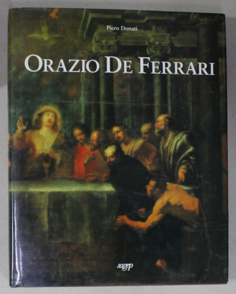 ORAZIO DE FERRARI di PIERO DONATI , ALBUM DE ARTA CU TEXT IN LIMBA ITALIANA , 1997